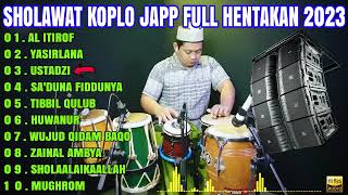 SHOLAWAT KOPLO FULL ALBUM FULL JAPP HENTAKAN TERBARU 2023  USTADZI [upl. by Latrell165]