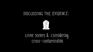 E14 Discussing the evidence  Crime scenes amp Cross contamination [upl. by Anelah188]