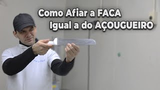 Como Afiar a Faca igual a do AÇOUGUEIRO Serjão jp [upl. by Donni892]