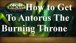 WoWHow To Get To Antorus The Burning Throne Raid Entrance [upl. by Fesuoy268]