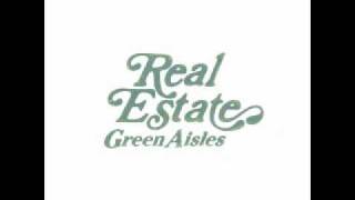 Real Estate  Green Aisles [upl. by Ten]