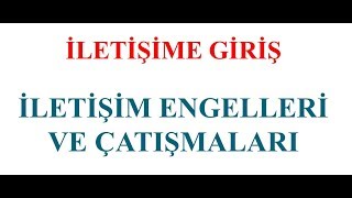 İletişime Giriş İletişim Engelleri ve Çatışmaları [upl. by Debra142]