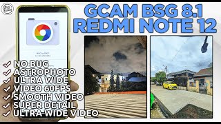 GCAM REDMI NOTE 12  Google Camera GCam BSG 81 Redmi Note 12  SUPPORT ULTRA WIDE amp VIDEO 60 FPS [upl. by Eul]