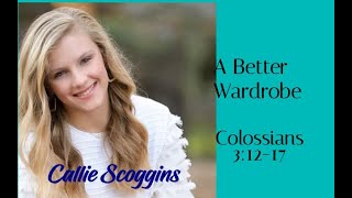 quotA Better Wardrobequot Callie Scoggins Guest Speaker Colossians 31217 [upl. by Onig891]