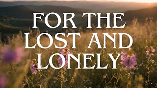 quotFor the Lost and Lonelyquot original Worship lyrics by Sarah JE Roddam [upl. by Ixel]