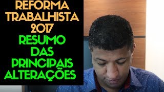 Reforma Trabalhista 2017  Um Resumo das 15 Principais Mudanças  REFORMA TRABALHISTA 2019 [upl. by Devehcoy]