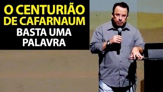 O Centurião de Cafarnaum Basta uma Palavra Felipe Seabra [upl. by Troth825]