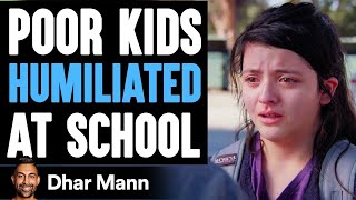 Poor Kids Get HUMILIATED At School Ending Is SHOCKING  Dhar Mann [upl. by Mitchael]