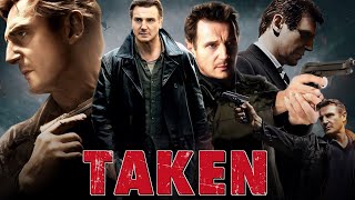 Taken Full Movie 2008 Review  Liam Neeson Maggie Grace Leland Orser Jon Gries David Warshofsky [upl. by Niras]