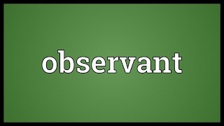 Observant Meaning [upl. by Novled]