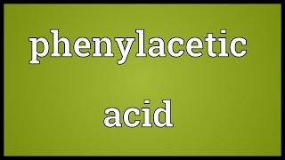 Phenylacetic acid Meaning [upl. by Liuqa81]