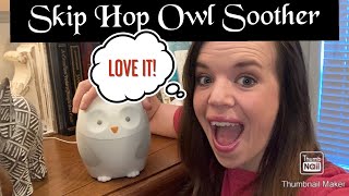 Skip Hop Moonlight amp Melodies Nightlight Soother Owl Review [upl. by Auguste88]