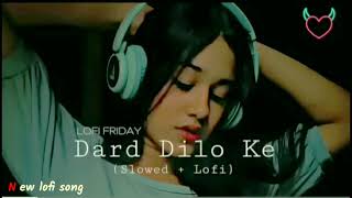 Dard Dilo Ke Slowed Reverb Sad Song [upl. by Alleb]