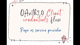 How to configure OAuth 20 of grant type Client Credential flow for a Service Rest in Pega [upl. by Garzon]