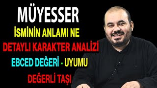 Müyesser isminin anlamı nedir ismin esması Detaylı isim karakter analizi ebced değeri uyumu [upl. by Notxarb977]