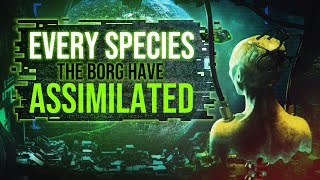 Every Species the Borg Assimilated [upl. by Farrica631]