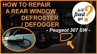 How to Repair Rear Window DEFROSTER  DEFOGGER  Peugeot 307 SW [upl. by Mehs523]