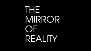 The Mirror of Reality Part 3 [upl. by Lalla]