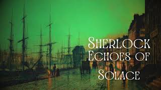 Sherlock Echoes Of Solace [upl. by Grizelda992]