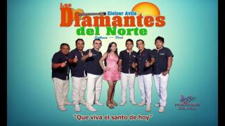 Los Diamantes del Norte  QUE VIVA EL SANTO DE HOY [upl. by Cicely]