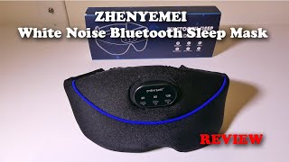 ZHENYEMEI White Noise Bluetooth Sleep Mask REVIEW [upl. by Merkle]