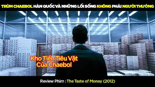 Review Phim Trùm Chaebol Hàn Quốc Và Những Lối Sống Không Phải Người Thường [upl. by Esiom360]