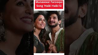 Munawar Farooqui Song Halki Halki Si [upl. by Tatiania252]