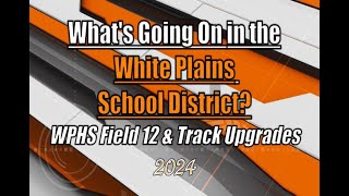 Whats Going On in the White Plains School District  WPHS Field 12 amp Track Upgrades  2024 [upl. by Amyas537]