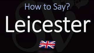 How to Pronounce Leicester CORRECTLY British City Name Pronunciation [upl. by Nevah]