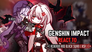 🐦‍⬛✨ Genshin Impact React to Acheron and Black Swan  Gacha Club  Honkai Star Rail [upl. by Zebada]