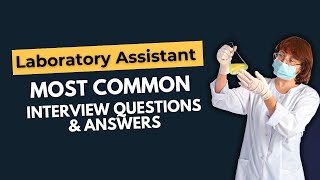 Laboratory Assistant Interview Questions and Answers for 2024 [upl. by Babbette909]