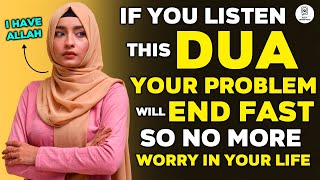 WE HAVE ALLAH TO ASK END FAST ALL PROBLEMS AND KEEP AWAY FROM WORRY IN LIFE BY THIS POWERFUL DUA [upl. by Aronaele]