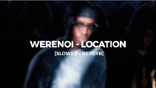 Werenoi  Location slowed  reverb [upl. by Jacki]