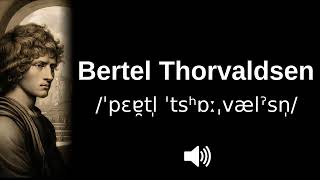 🇩🇰 How to pronounce Bertel Thorvaldsen [upl. by Nirret506]