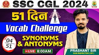 🔴51 दिन Vocab Challenge  Day 04  Synonyms and Antonyms  SSC CGL CPO MTS 2024  Prashant Sir [upl. by Aldwon]