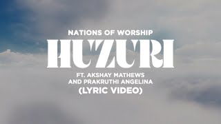 Huzuri Ft Akshay Mathews amp Prakruthi Angelina  Nations of Worship  Lyric Video  NOW Originals [upl. by Kannav]