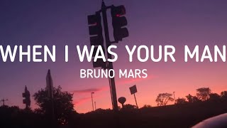 Bruno Mars  When I Was Your Man Lyrics [upl. by Ely]