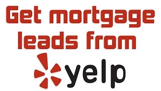 Get Mortgage Leads from Yelpcom [upl. by Acsehcnarf]