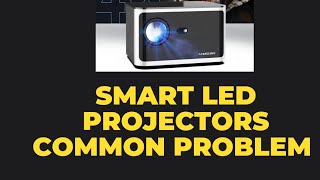 10 common smart LED projectors problem [upl. by Shifra782]