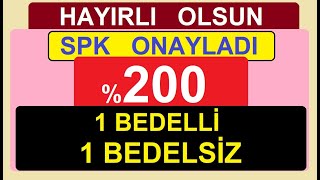 200 SPK ONAYLADI  HAYIRLI OLSUN  1 BEDELLİ 1 BEDELSİZ SERMAYE ARTTIRIMI  BİST BORSA HİSSE KÂR [upl. by Ahselrak988]