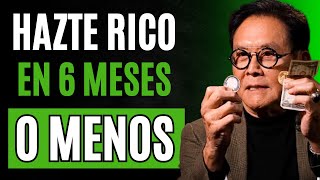 Cómo Hacerse Rico en 6 Meses El Método que Nadie Te Cuenta  Robert Kiyosaki [upl. by Eak968]