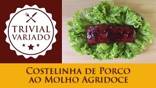 Costelinha de Porco ao Molho Agridoce  Trivial Variado  Receita 0051 [upl. by Ayotahs151]