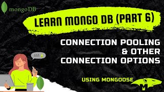 Connection Pooling and Connection Options in MongoDB  MongoDB Course Tutorial 6 [upl. by Vasos]