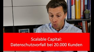 Scalable Capital mit Datenschutzvorfall 🔥 Persönliche Daten inkl Ausweisdaten etc betroffen [upl. by Safier]