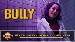 Nadia Zerlinda  Tian Storm  Ever SLKR  Dycal Siahaan  BULLY OFFICIAL MUSIC VIDEO [upl. by Pellikka]