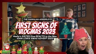 FIRST SIGNS of VLOGMAS Nadias SISTER Dina REACTS to the New JOHN LEWIS XMAS ADVERT 2023 [upl. by Ttihw]