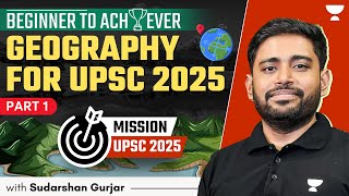 Beginner to Achiever Geography for UPSC Beginners 2025 amp 2026  Sudarshan Gurjar  P1 [upl. by Trinatte]