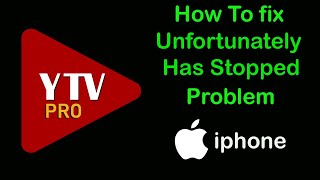 Fix YTV Player Pro App Unfortunately Has Stopped Problem on iPhone [upl. by Aela219]