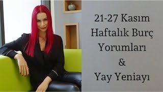 2127 Kasım Haftalık Burç Yorumları amp 24 Kasım Yay Burcunda Yeniay [upl. by Ennis]