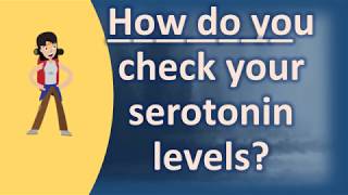 How do you check your serotonin levels  Top Answers about Health [upl. by Wayolle]